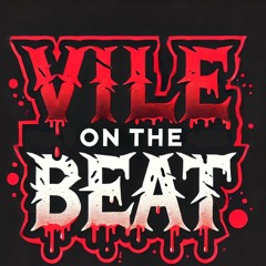 Vile on the Beat