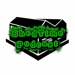 Shed Time Podcast