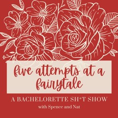 Five Attempts at a Fairytale: A Bachelor Sh*t Show
