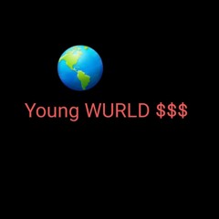 Young WURLD$$$