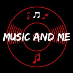 MUSIC AND ME