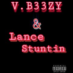 V.B33ZY & Lance Stuntin