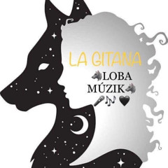 La Gitana Loba Muzik