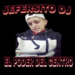 EL PODER DEL CENTRO ( JEFERSITO DJ)