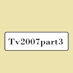 Tv2007part3