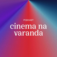 Podcast Cinema na Varanda