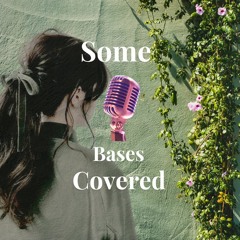 Some Bases Covered - Podcast