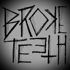 Broke Teeth