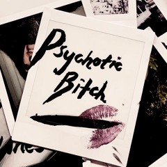 Psychotic Bitch Playlists