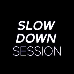 SlowDownSession