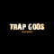 TRAP GODS