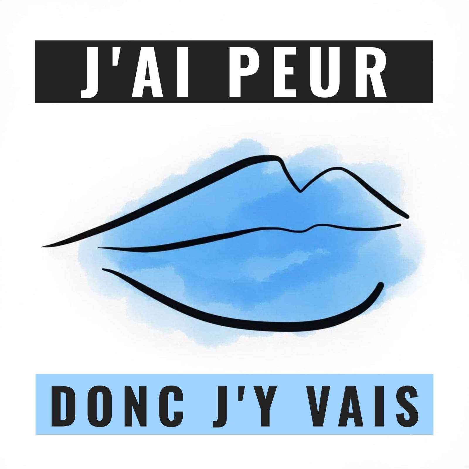 J'ai peur, donc j'y vais