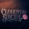 Cloudy Day Suicide
