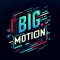 Big Motion
