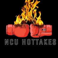 NCU Hot Takes