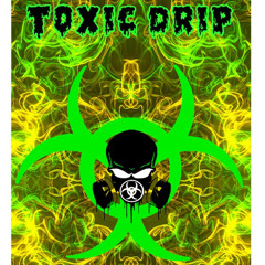 Toxic Drip