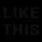 Like This