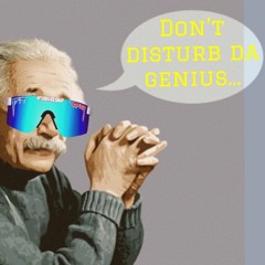Don't Disturb Da Genius...