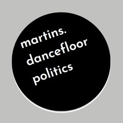 martins. dancefloor politics