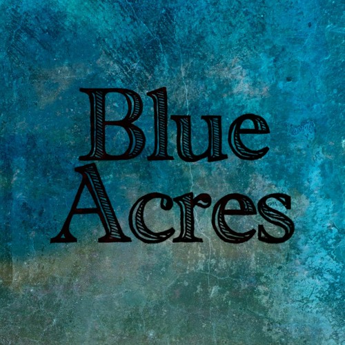 Stream Blue Acres music Listen to songs, albums, playlists for free
