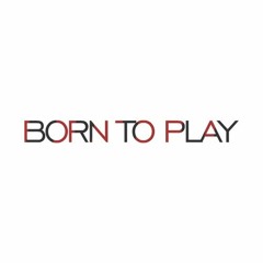 BORN TO PLAY