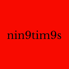 Nin9tim9s