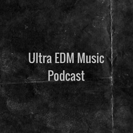Ultra EDM Music Podcast