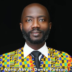 Nana Abrah Danso Podcast