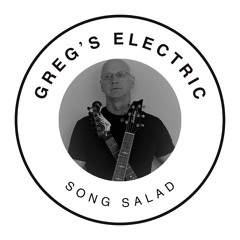 Greg's Electric Song Salad