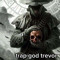 trap god trevor