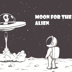 Moon for the Alien