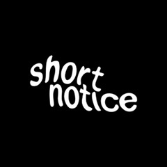 short notice