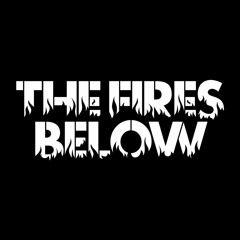 The Fires Below