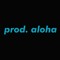 prod. aloha