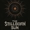 The StillBorn Sun