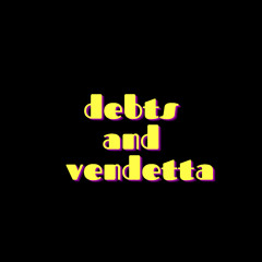 debts&vendetta