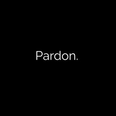 pardon.