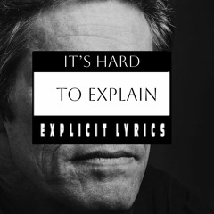 It’s Hard To Explain