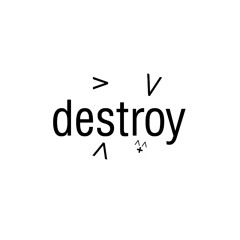 destroy