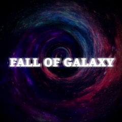 Fall of Galaxy official