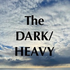 The Dark/Heavy
