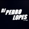 DJ PEDRO LOPES