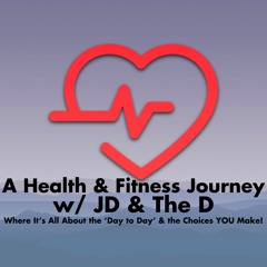 A Health & Fitness Journey w/ JD & The D