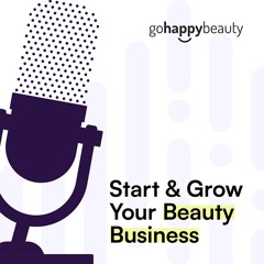 gohappybeauty Podcast - Become a Beauty Boss