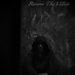 Became The Villain