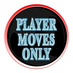 Player Moves Only Podcast