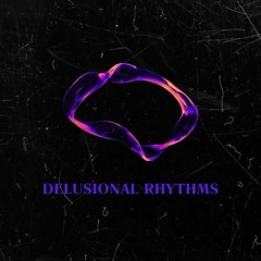Delusionalrhythms