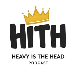 Heavy is the Head Podcast