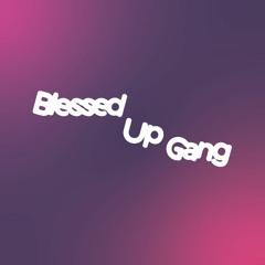 Ble$$ed Up Gang