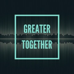 Greater Together